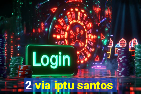 2 via iptu santos